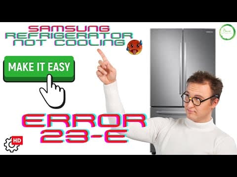 Samsung Refrigerator Error Code 23 E: How to Fix It Fast