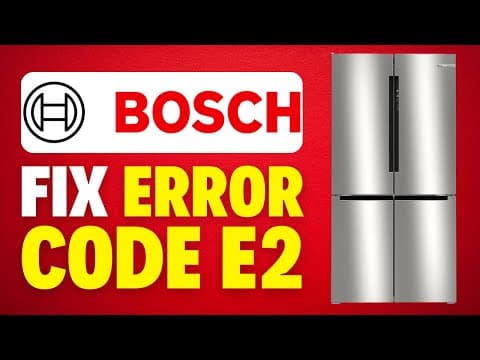 How To Fix Bosch Refrigerator E2 Error