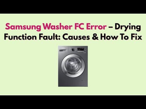 Samsung Washer FC Error – Drying Function Fault: Causes & How To Fix