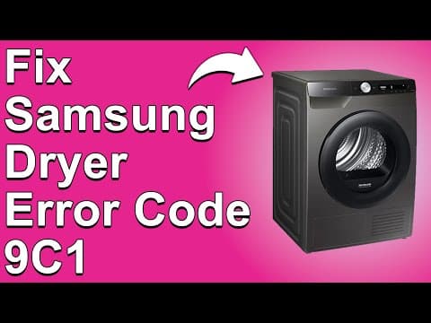 How To Fix The Samsung Dryer 9C1 Error Code - Meaning, Causes, & Solutions (Ideal Fix)