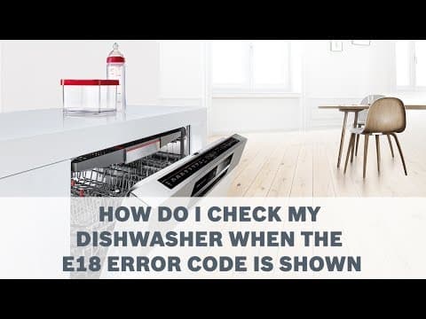 How Do I Check My Dishwasher When The E18 Error Code Is Shown - Cleaning & Care