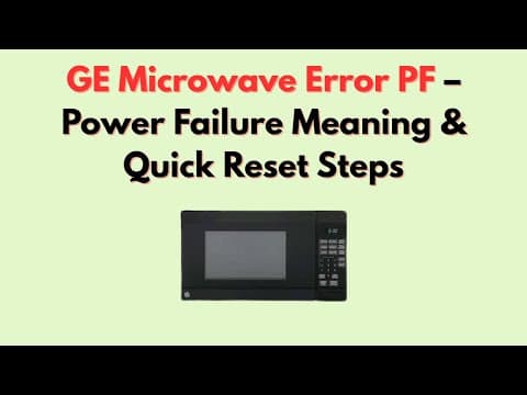 GE Microwave Error PF – Power Failure Meaning & Quick Reset Steps