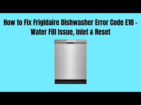 How to Fix Frigidaire Dishwasher Error Code E10 – Water Fill Issue, Inlet & Reset