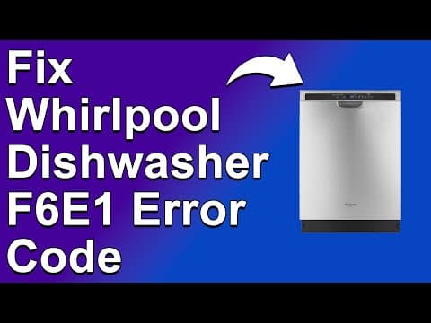 How To Fix Whirlpool Dishwasher F6E1 Error Code - Meaning, Causes, & Solutions (Instant Fix!)