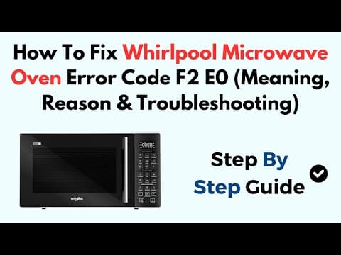 How To Fix Whirlpool Microwave Oven Error Code F2 E0 (Meaning, Reason & Troubleshooting)