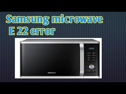 Samsung microwave E 22 error