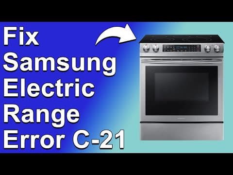 Samsung Electric Range Error C-21 (Oven Overheating - Why It Happens And How To Fix Error C-21)