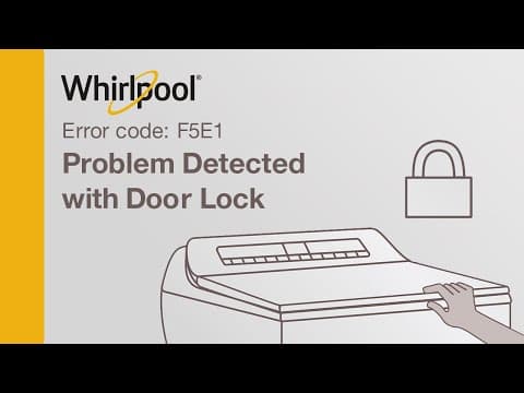 Whirlpool® Washer Error Code F5E1— Problem detected with the door lock