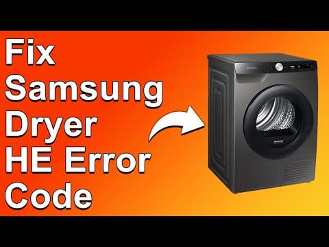 How To Fix The Samsung Dryer HE Error Code - Meaning, Causes, & Solutions (Simple Guide)