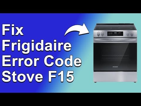 How To Fix Frigidaire Error Code Stove F15 (Analyze The Main Cause And How To Solve Error F15)