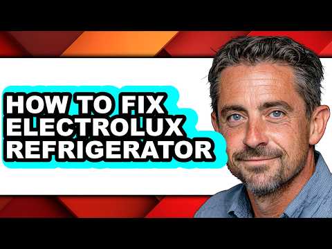 How to Fix Electrolux Refrigerator (Easy Method)