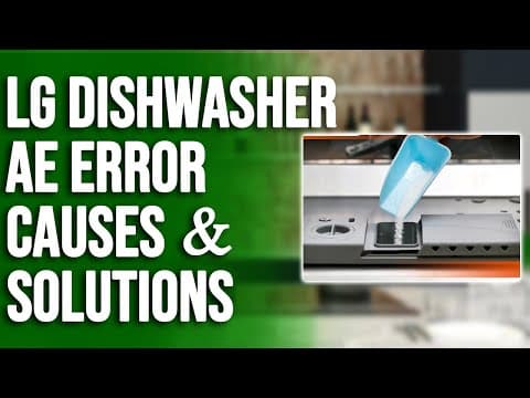 LG Dishwasher AE Error - Exploring Origins, Resolutions, and Expert Fixes (Alleviate the Problem)