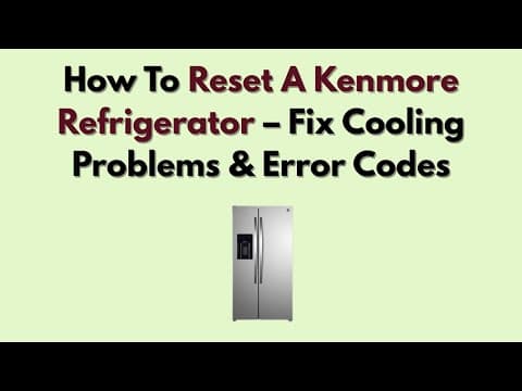 How To Reset A Kenmore Refrigerator – Fix Cooling Problems & Error Codes