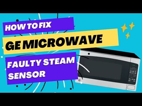 Fix Your Faulty GE Microwave Steam Sensor with These Simple Steps!