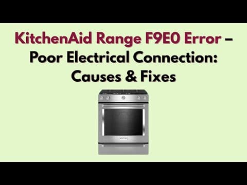 KitchenAid Range F9E0 Error – Poor Electrical Connection: Causes & Fixes