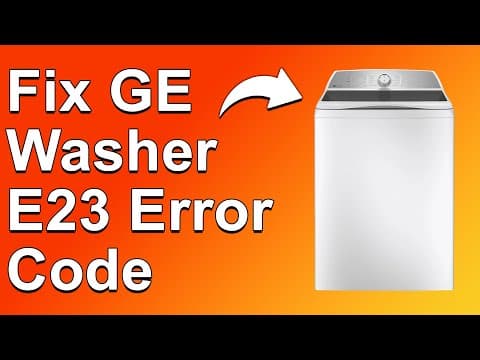GE Washer E23 Error Code (How To Fix Error E23 - Understand The Causes And The Troubleshoot)