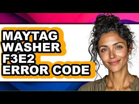 Maytag Washer F3e2 Error Code - Full Guide